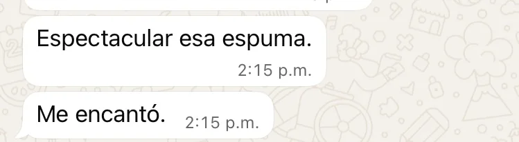«Espectacular esa espuma. Me encantó.»