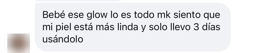 «Ese glow lo es todo, siento que mi piel está más linda y solo llevo 3 días usándolo.»